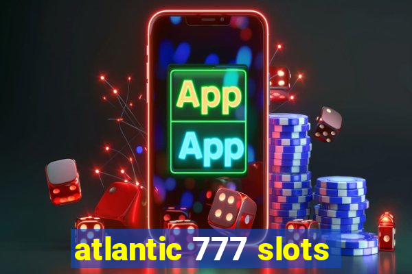 atlantic 777 slots