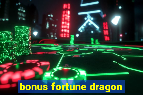 bonus fortune dragon