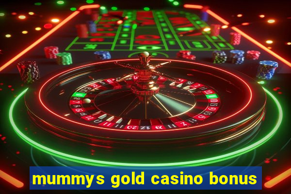 mummys gold casino bonus