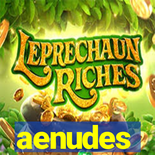 aenudes