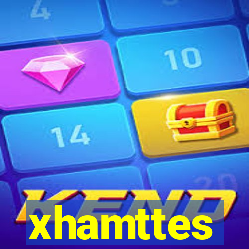 xhamttes