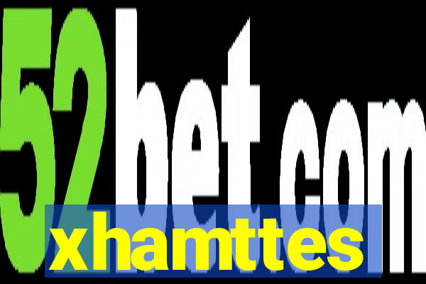 xhamttes