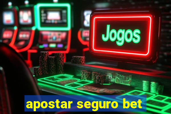 apostar seguro bet