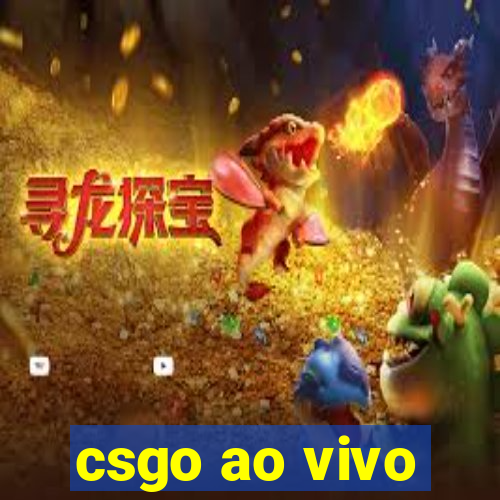 csgo ao vivo