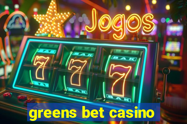 greens bet casino