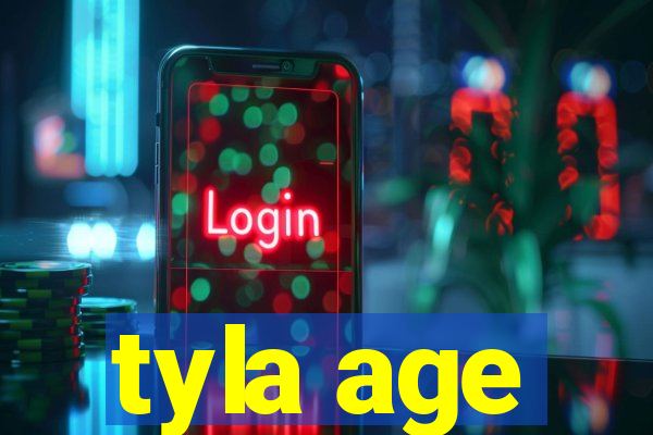 tyla age