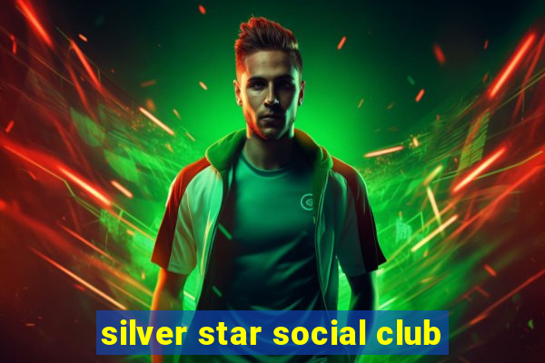 silver star social club