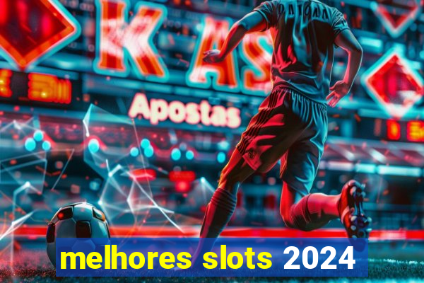 melhores slots 2024