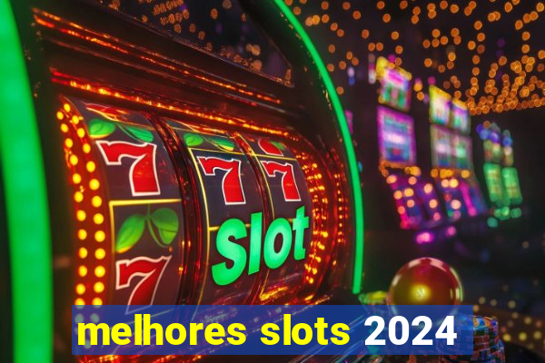 melhores slots 2024