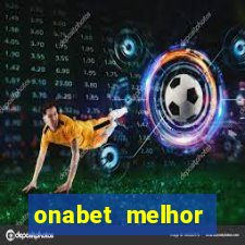 onabet melhor hor谩rio para jogar