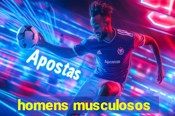 homens musculosos