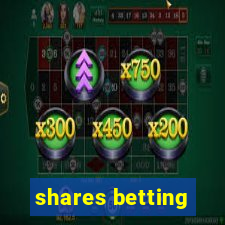 shares betting