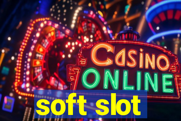 soft slot