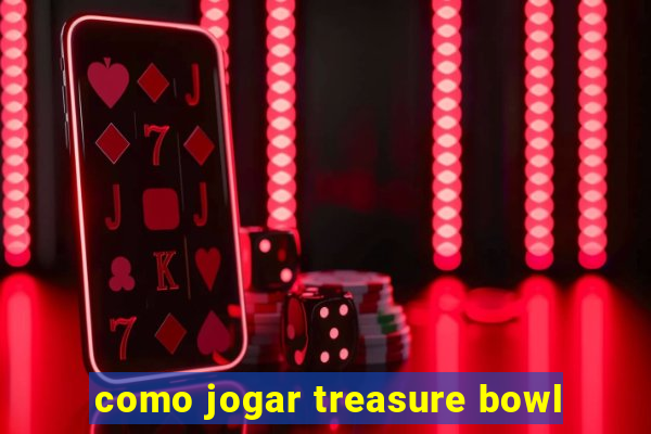 como jogar treasure bowl