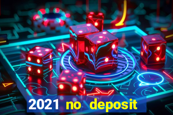 2021 no deposit bonus casino