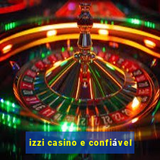 izzi casino e confiável