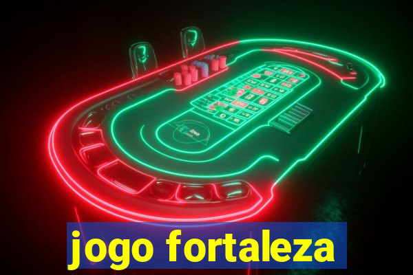 jogo fortaleza