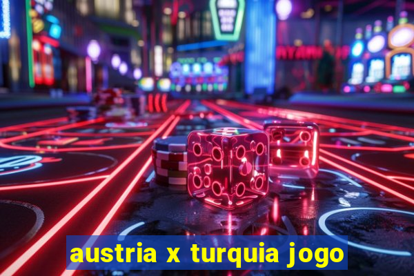 austria x turquia jogo