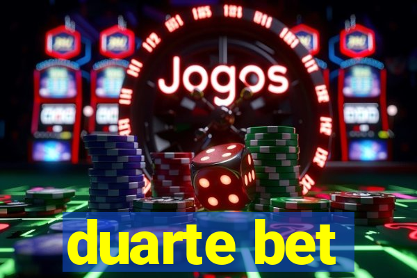 duarte bet