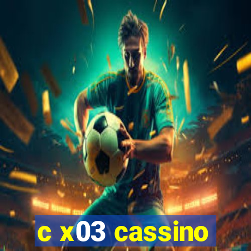 c x03 cassino