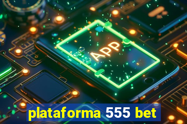 plataforma 555 bet