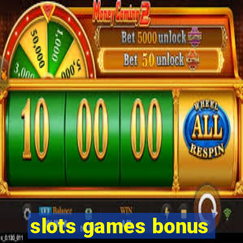 slots games bonus