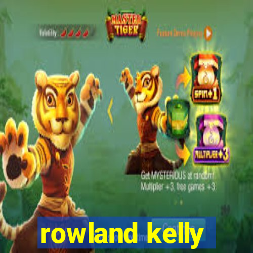 rowland kelly