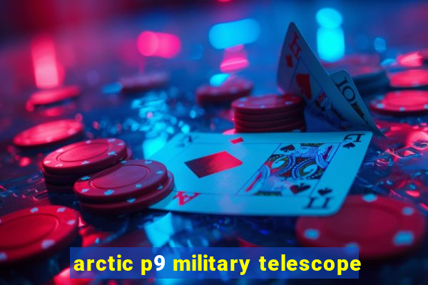 arctic p9 military telescope