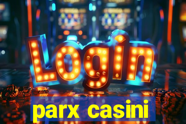 parx casini