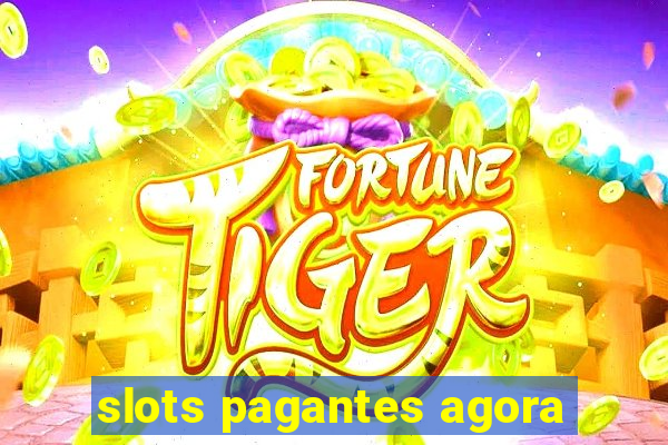 slots pagantes agora