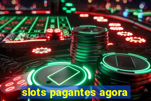 slots pagantes agora