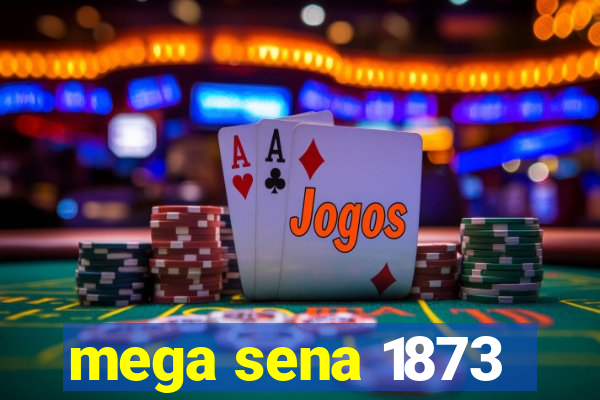 mega sena 1873