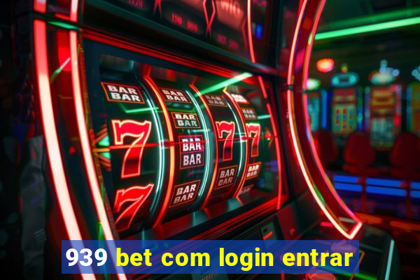 939 bet com login entrar