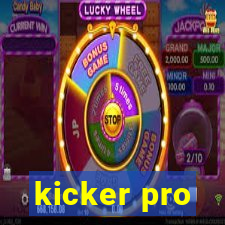 kicker pro