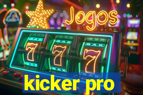 kicker pro