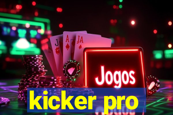 kicker pro