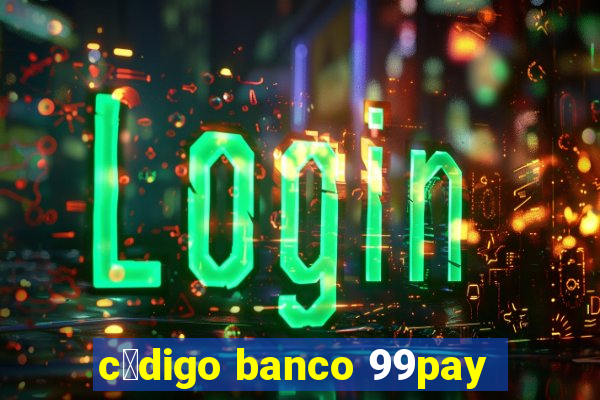 c贸digo banco 99pay