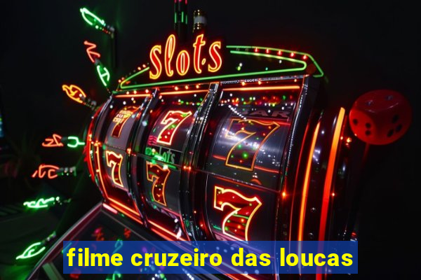 filme cruzeiro das loucas