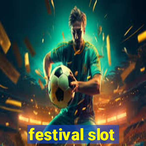 festival slot