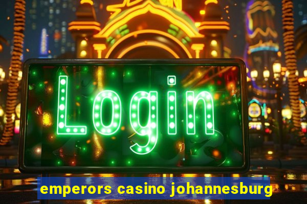 emperors casino johannesburg