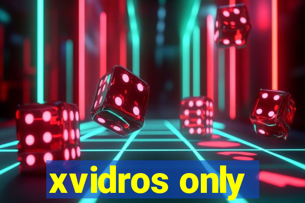 xvidros only