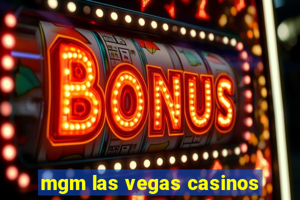 mgm las vegas casinos