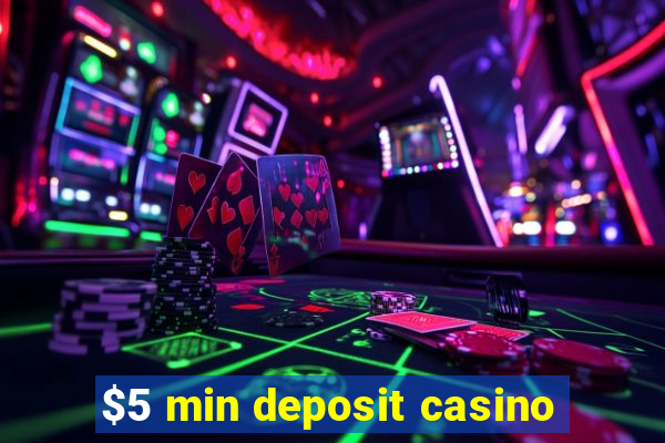 $5 min deposit casino