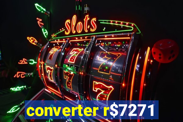 converter r$7271