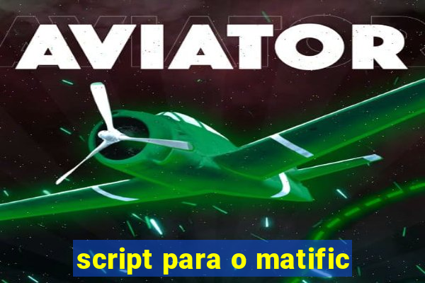 script para o matific