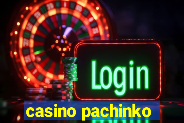 casino pachinko