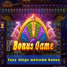 foxy bingo welcome bonus