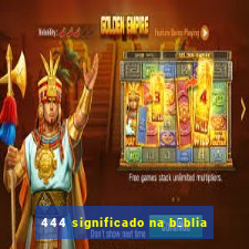 444 significado na b铆blia