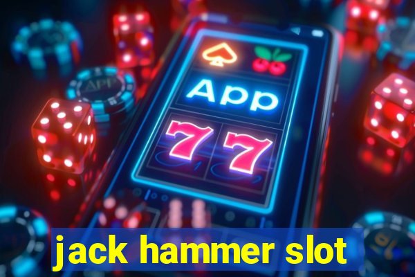 jack hammer slot