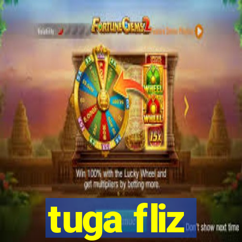 tuga fliz